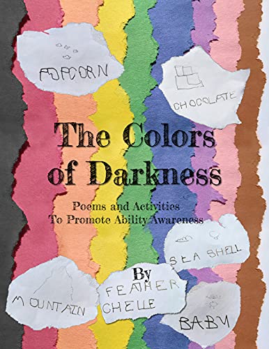 Feather Chelle, The Colors of Darkness: Poems and Activities To Promote Ability Awareness book cover