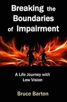 Bruce Barton, Breaking the Boundaries of Impairment: A Life Journey With Low Vision book cover